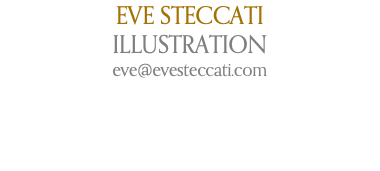 EVE STECCATI ILLUSTRATION eve@evesteccati.com 